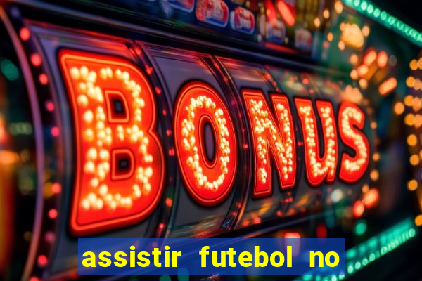 assistir futebol no premiere gratis